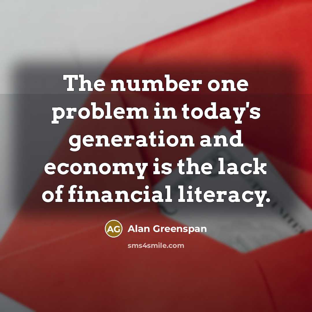 “The number one problem in today's generation and economy is…” quote by Alan Greenspan