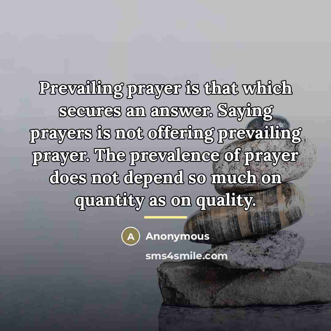 “Prevailing prayer is that which secures an answer. Saying prayers…” quote by Anonymous