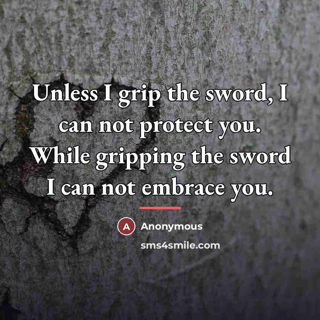 “Unless I grip the sword, I can not protect you.…” quote by Anonymous