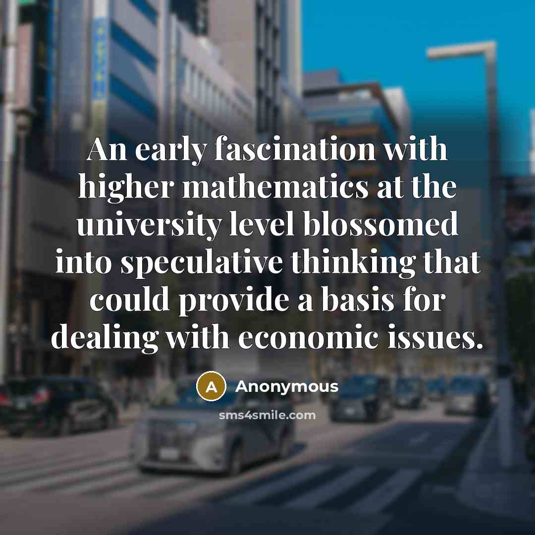 “An early fascination with higher mathematics at the university level…” quote by Anonymous