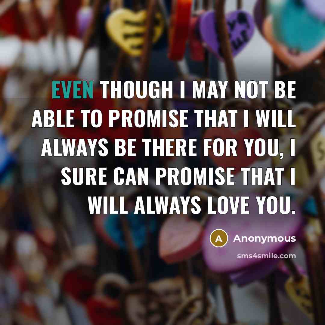 “Even though I may not be able to promise that…” quote by Anonymous