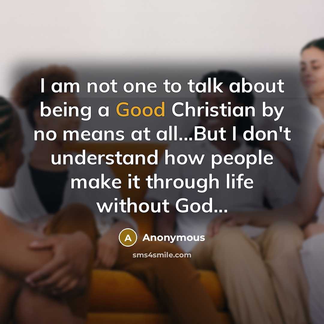 “I am not one to talk about being a Good…” quote by Anonymous
