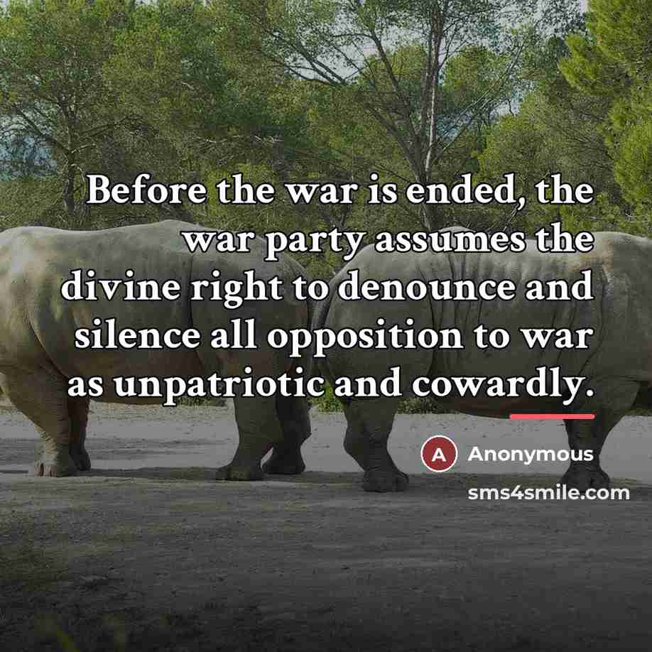 “Before the war is ended, the war party assumes the…” quote by Anonymous