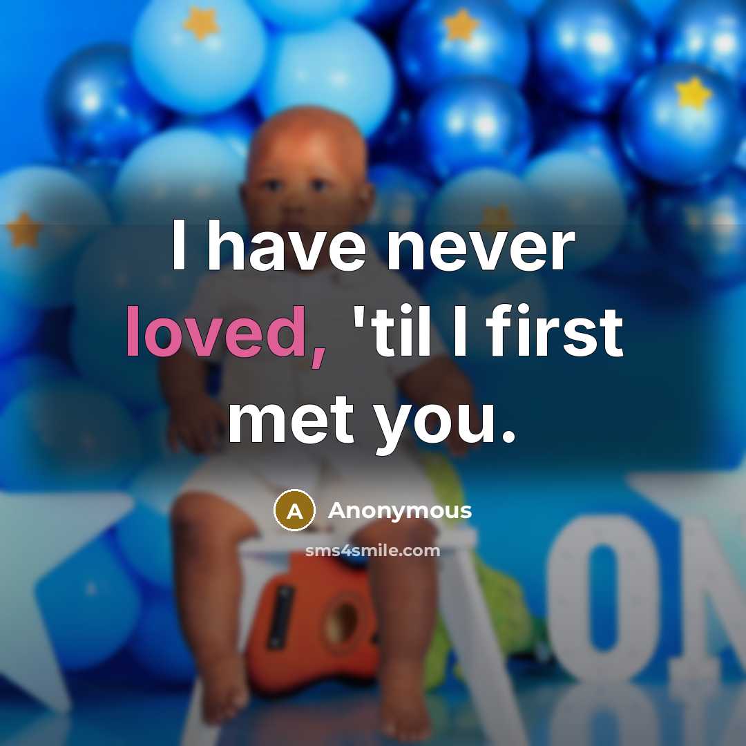 “I have never loved, 'til I first met you.…” quote by Anonymous