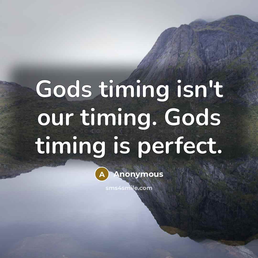 “Gods timing isn't our timing. Gods timing is perfect.…” quote by Anonymous