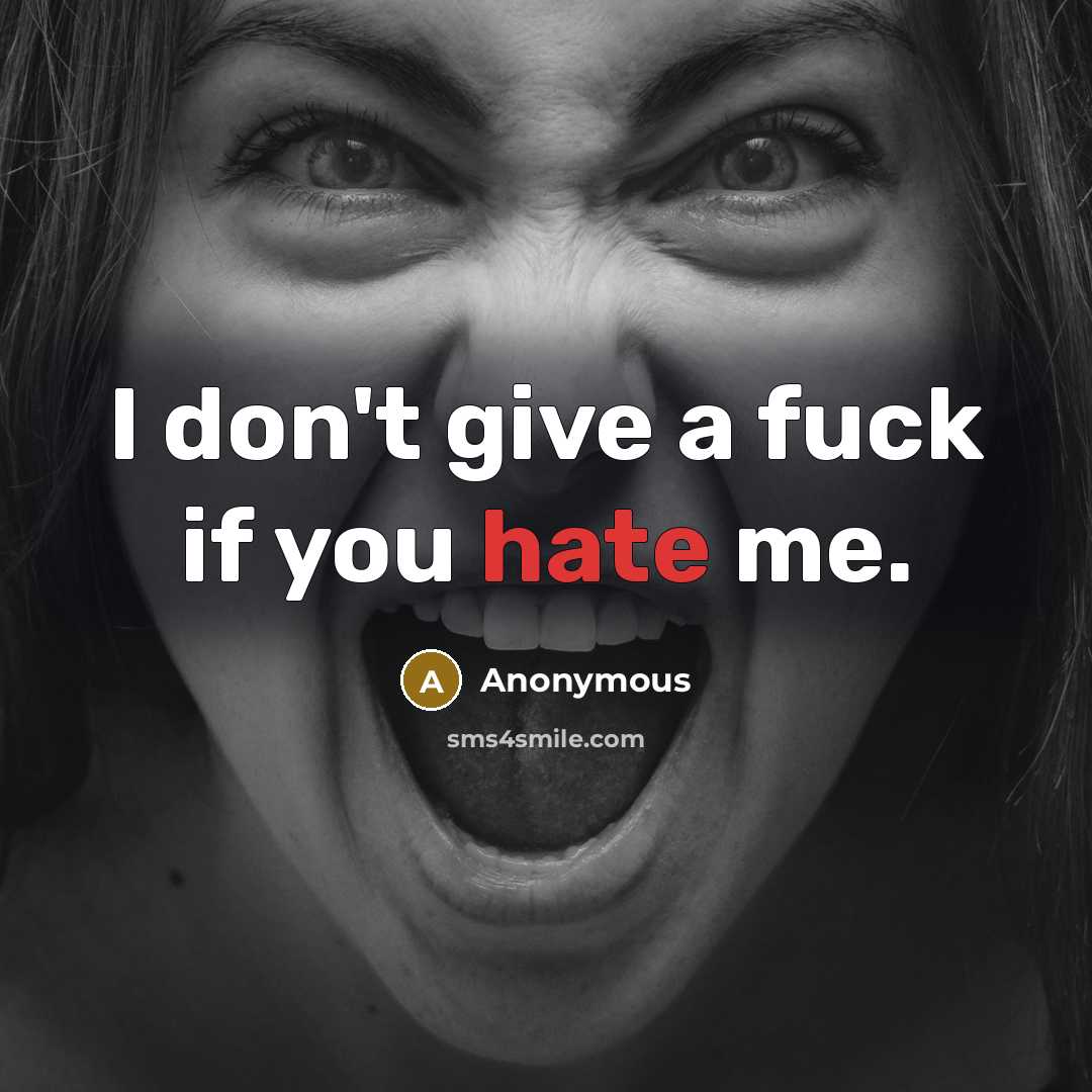 “I don't give a fuck if you hate me.…” quote by Anonymous