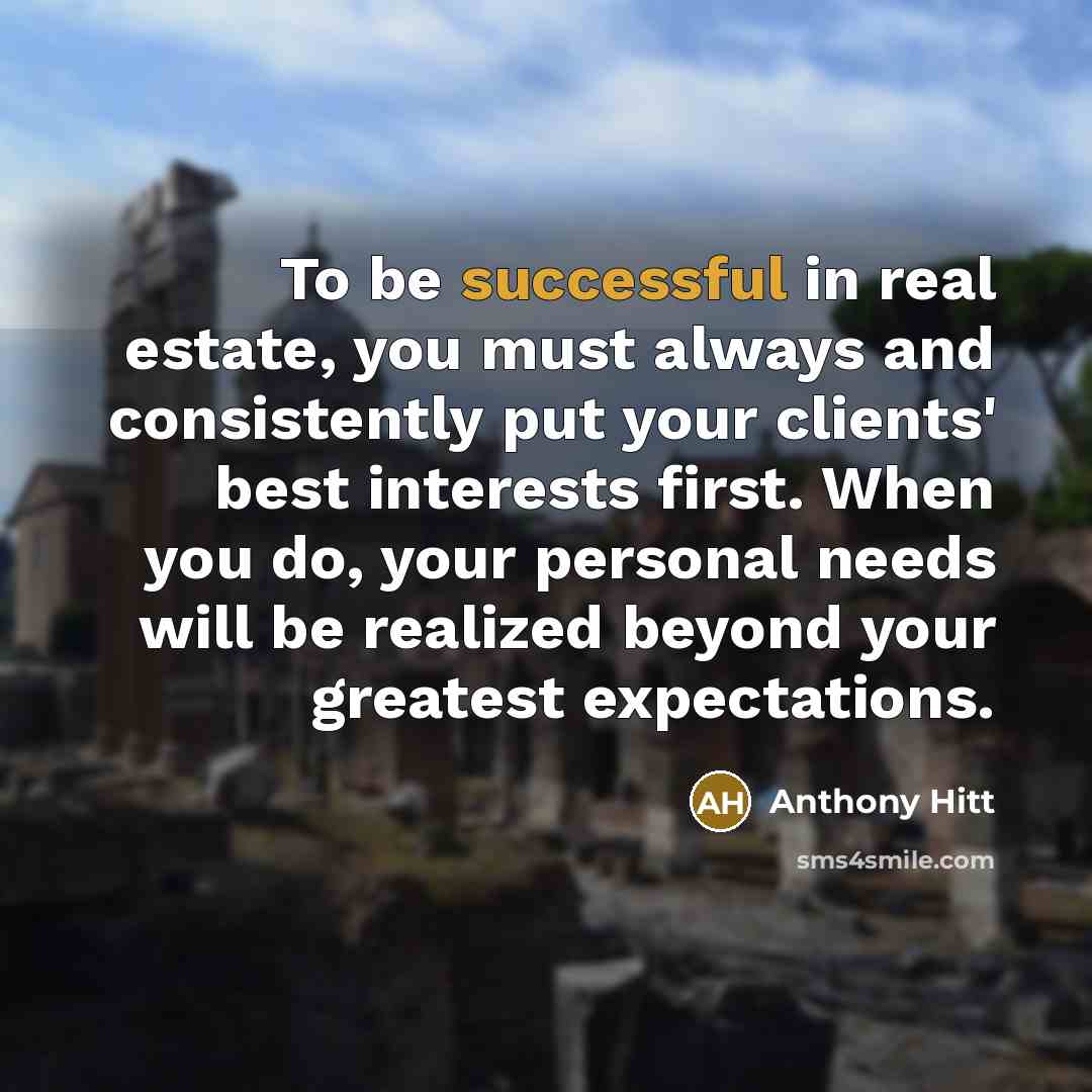 “To be successful in real estate, you must always and…” quote by Anthony Hitt