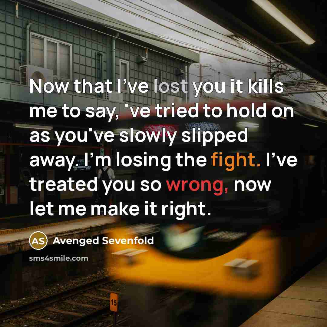 “Now that I've lost you it kills me to say,…” quote by Avenged Sevenfold