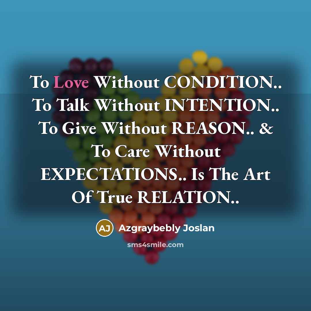“To Love Without CONDITION.. To Talk Without INTENTION.. To Give…” quote by Azgraybebly Joslan