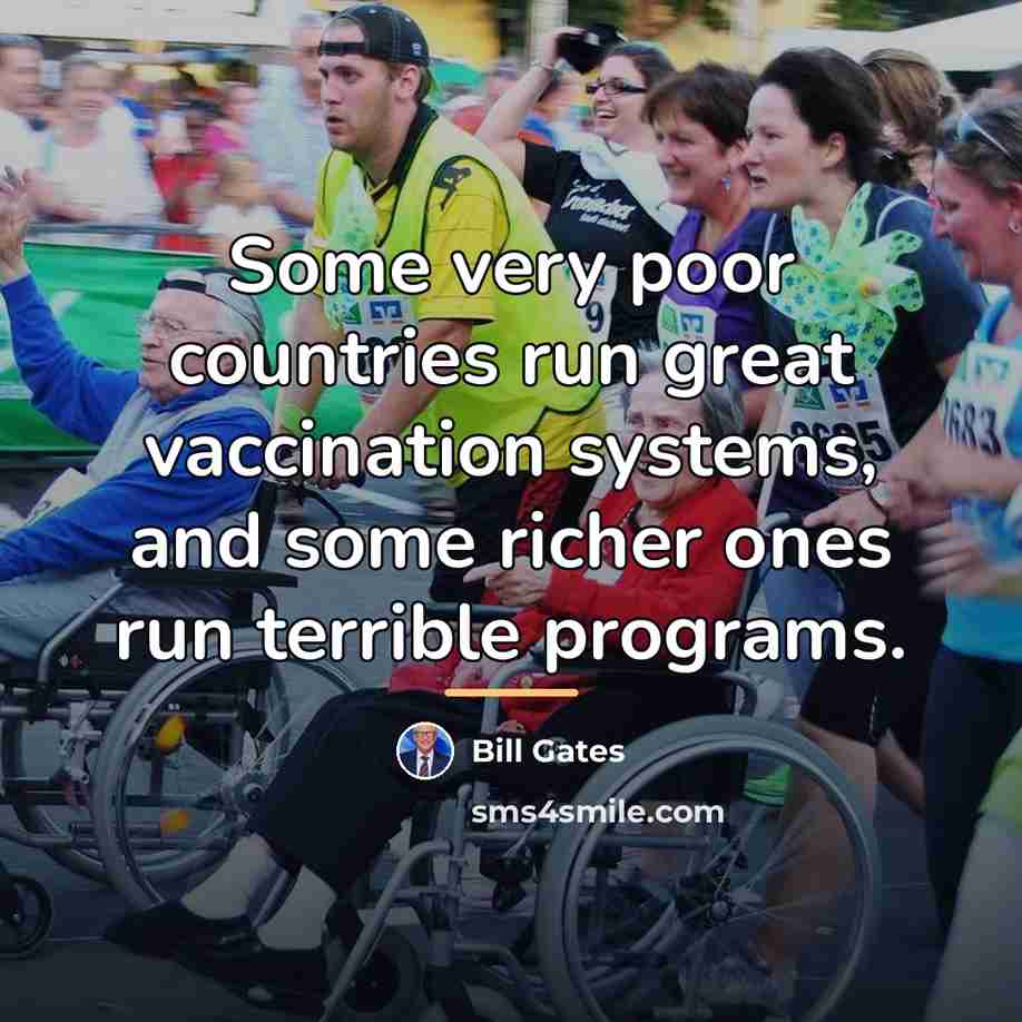 “Some very poor countries run great vaccination systems, and some…” quote by Bill Gates