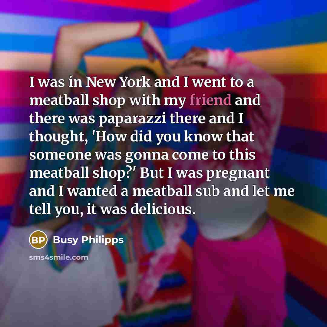 “I was in New York and I went to a…” quote by Busy Philipps