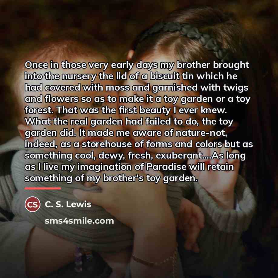 “Once in those very early days my brother brought into…” quote by C. S. Lewis