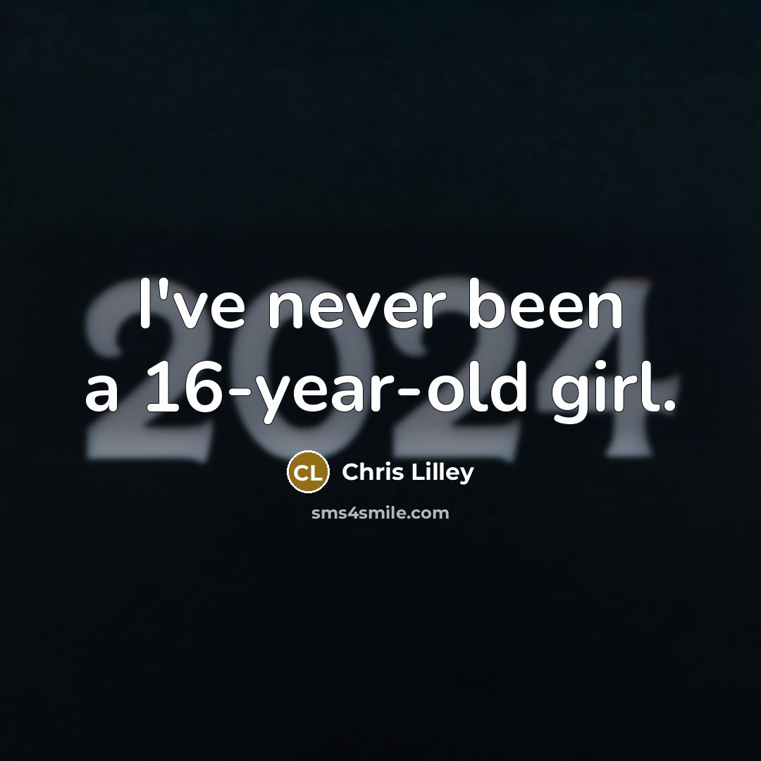 “I've never been a 16-year-old girl.…” quote by Chris Lilley