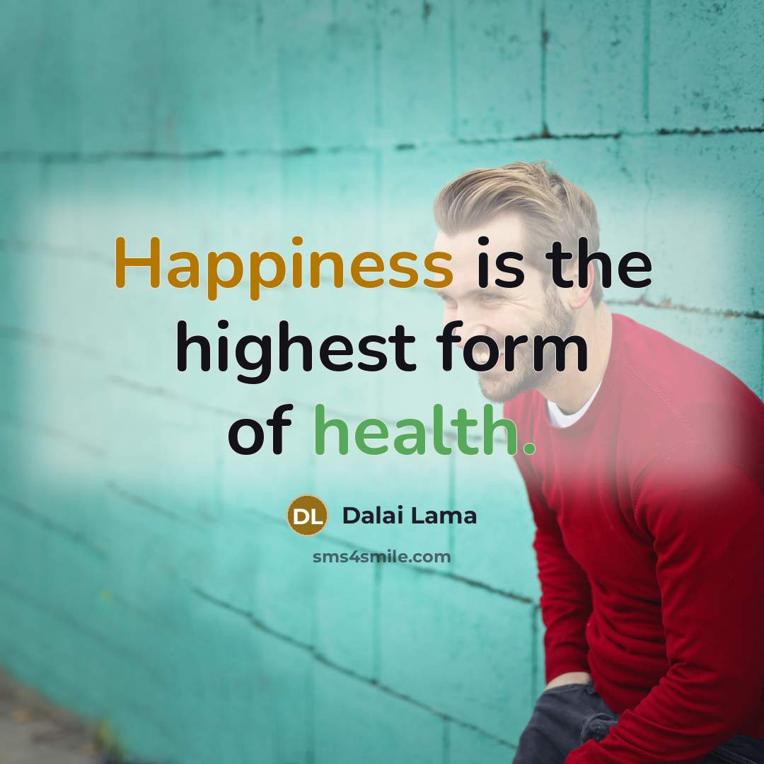 “Happiness is the highest form of health.…” quote by Dalai Lama
