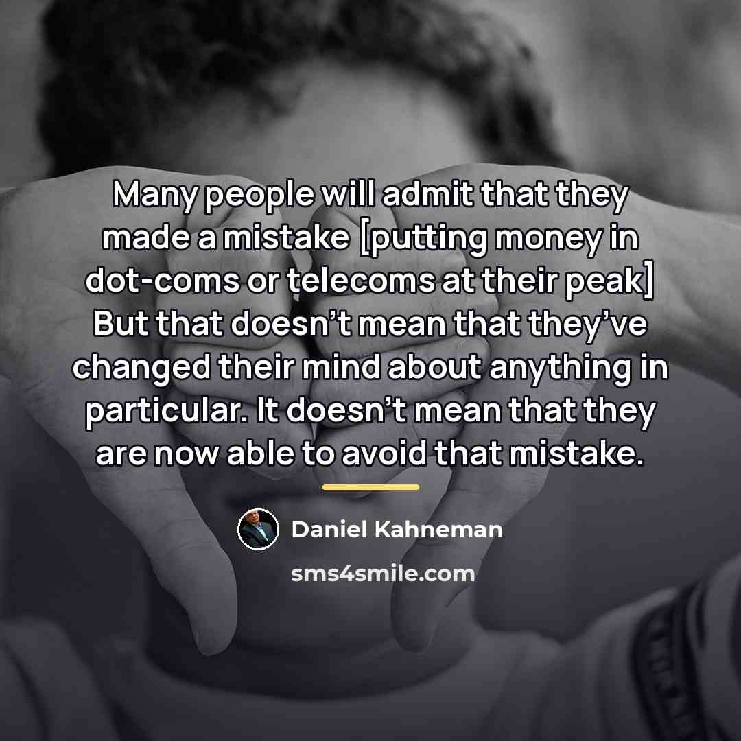 “Many people will admit that they made a mistake [putting…” quote by Daniel Kahneman