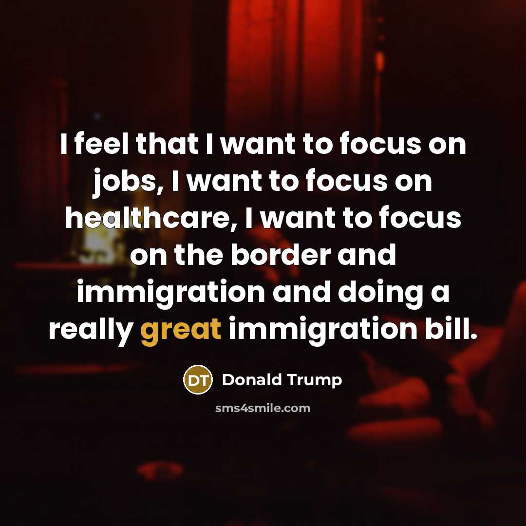 “I feel that I want to focus on jobs, I…” quote by Donald Trump
