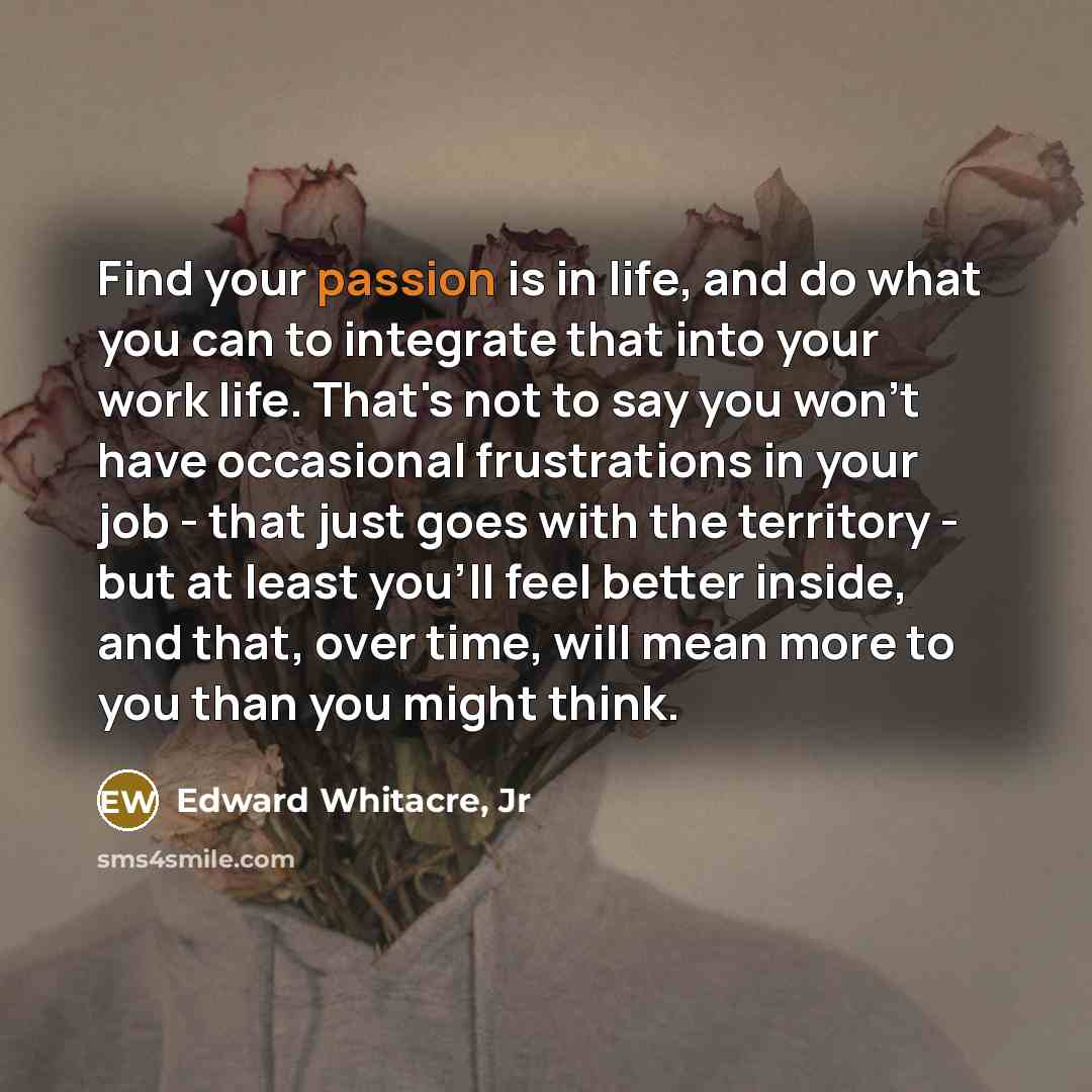 “Find your passion is in life, and do what you…” quote by Edward Whitacre, Jr