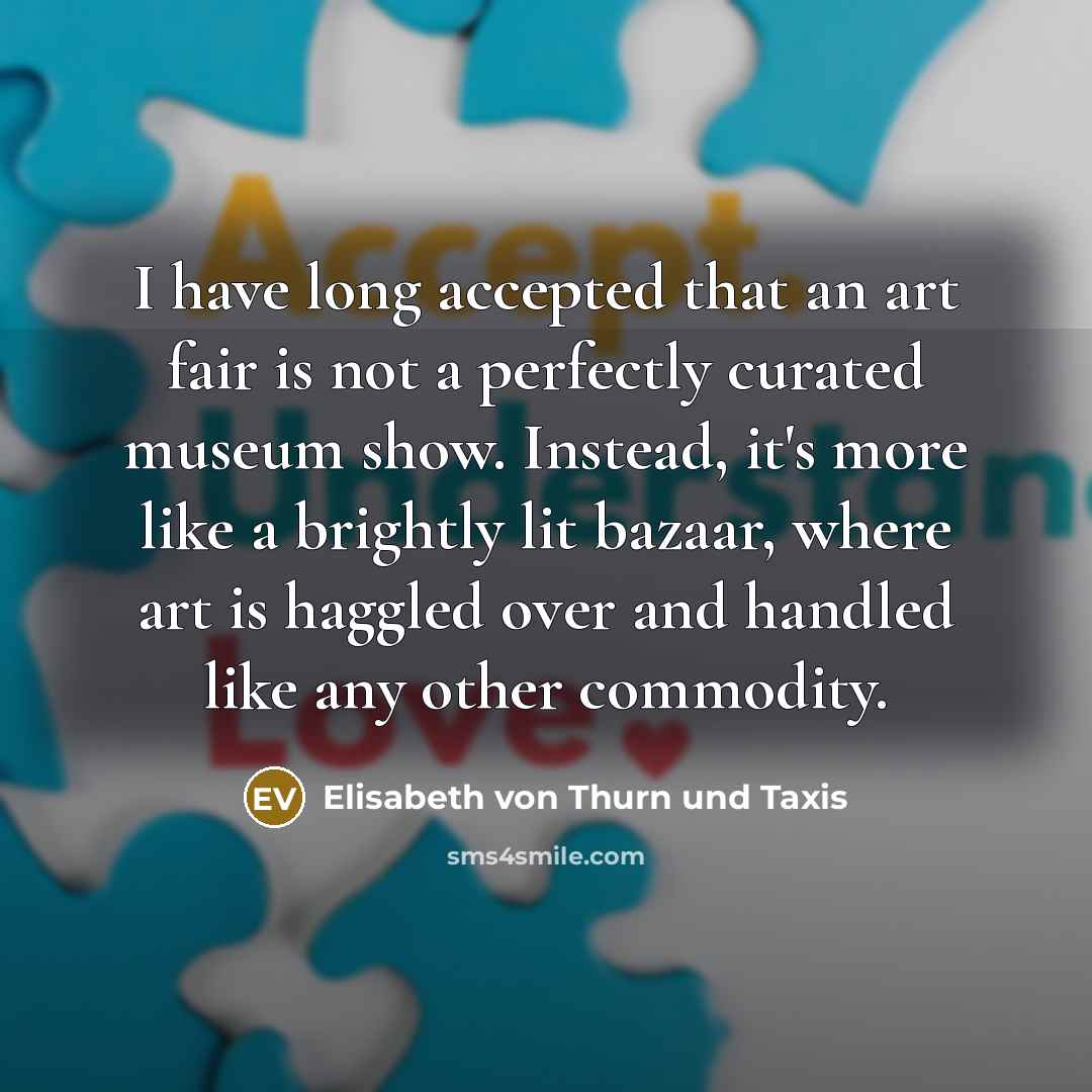 “I have long accepted that an art fair is not…” quote by Elisabeth von Thurn und Taxis
