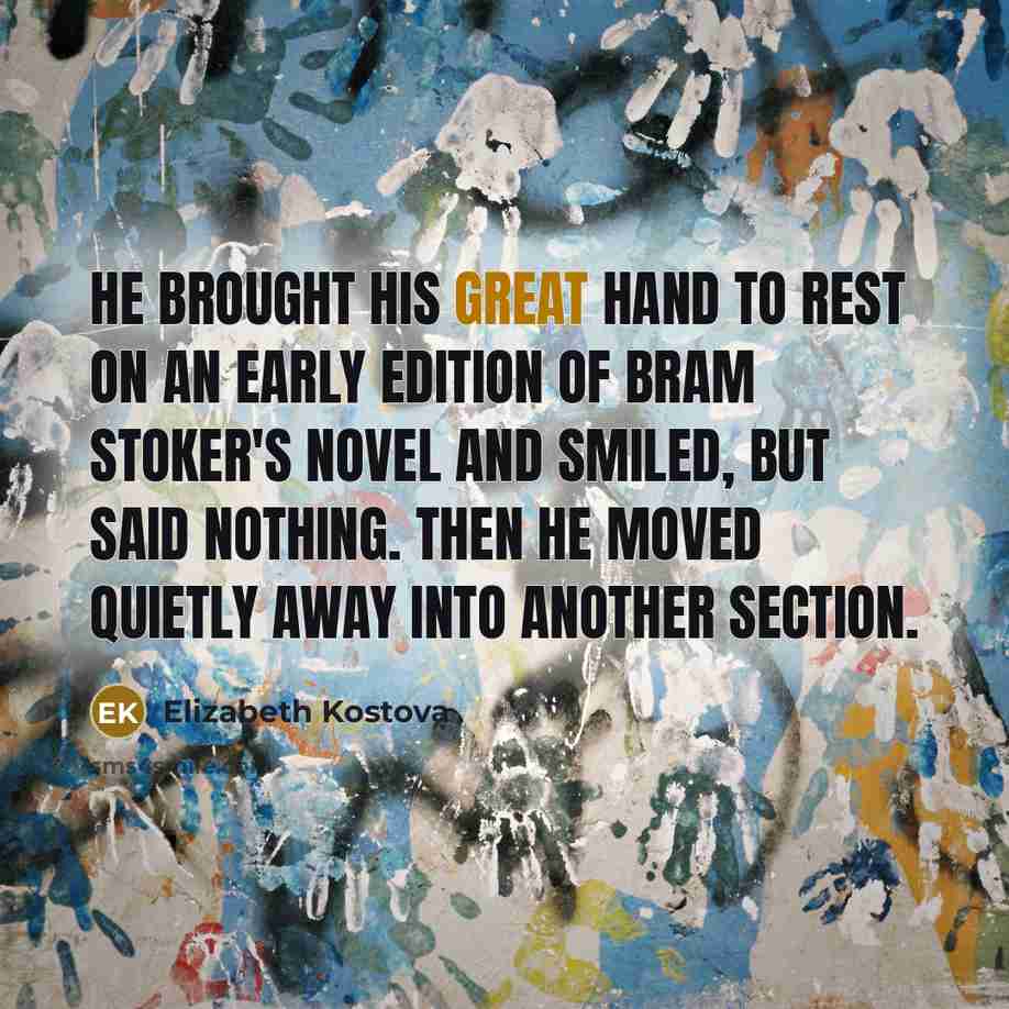 “He brought his great hand to rest on an early…” quote by Elizabeth Kostova