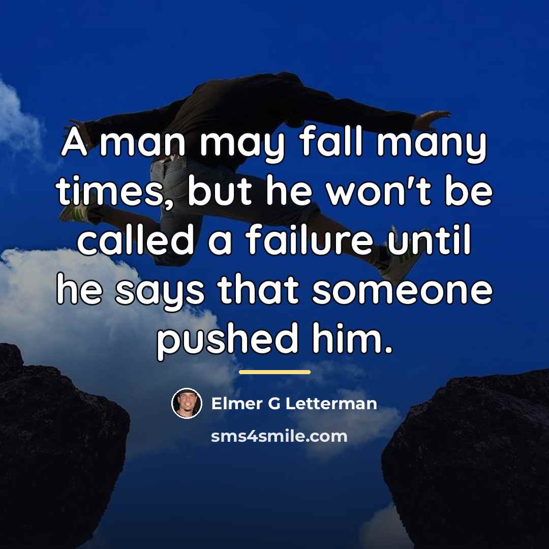 “A man may fall many times, but he won't be…” quote by Elmer G Letterman