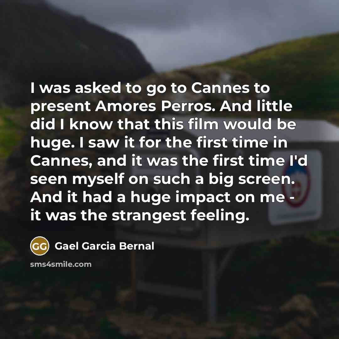 “I was asked to go to Cannes to present Amores…” quote by Gael Garcia Bernal