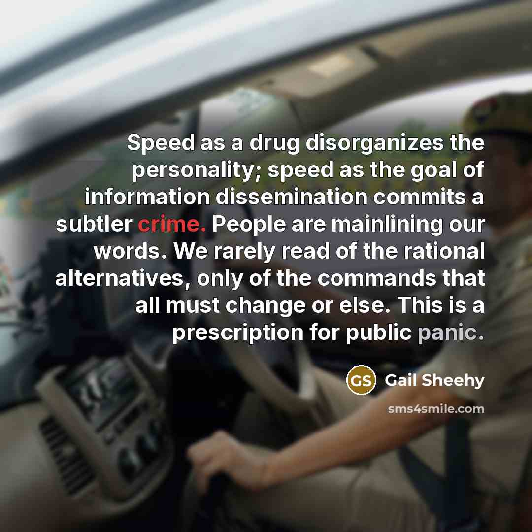 “Speed as a drug disorganizes the personality; speed as the…” quote by Gail Sheehy