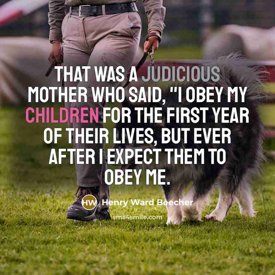 “That was a judicious mother who said, "I obey my…” quote by Henry Ward Beecher