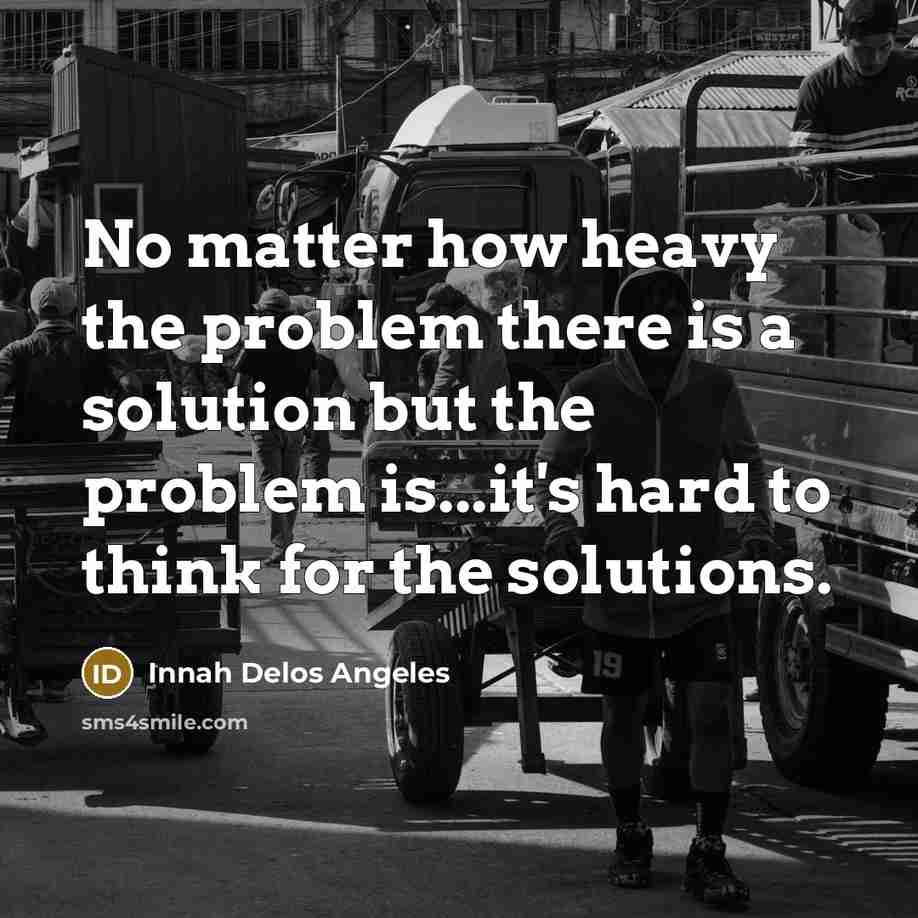 “No matter how heavy the problem there is a solution…” quote by Innah Delos Angeles