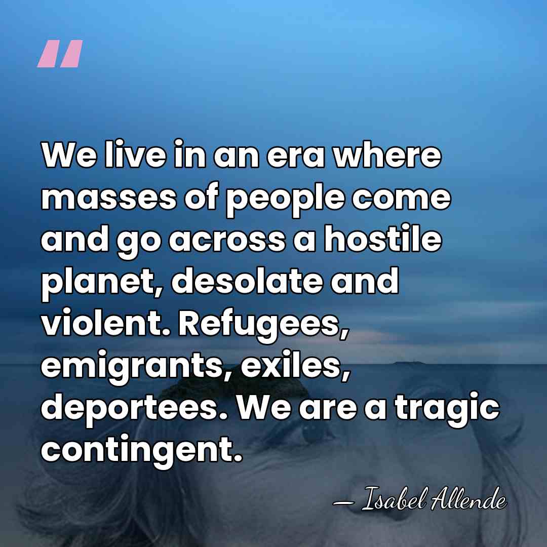 We live in an era where masses of people come and go&hellip; - Isabel Allende