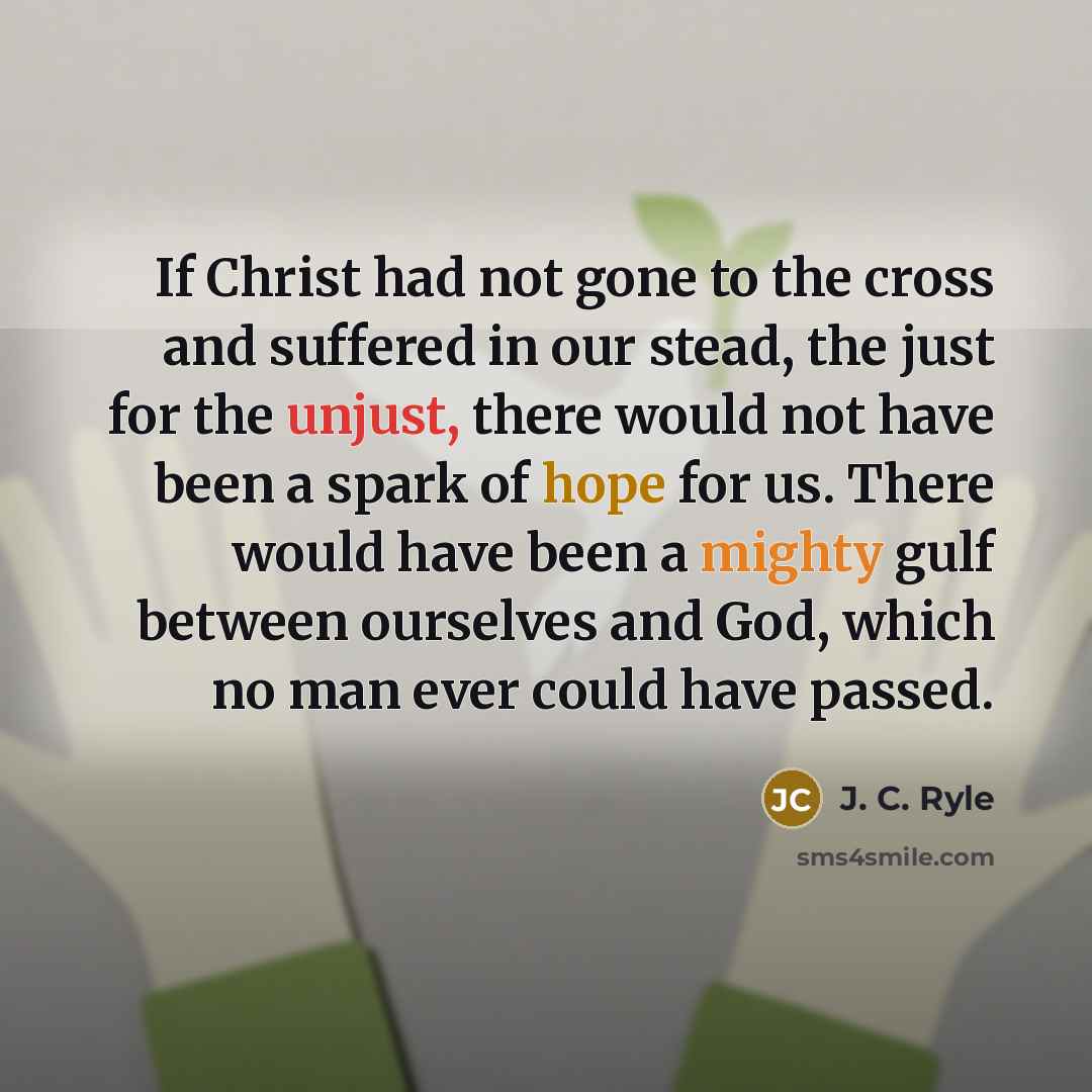 “If Christ had not gone to the cross and suffered…” quote by J. C. Ryle