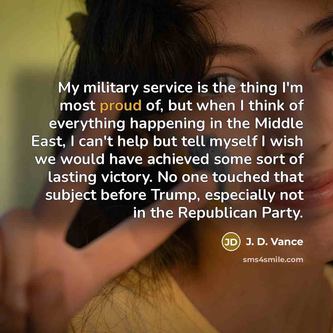 “My military service is the thing I'm most proud of,…” quote by J. D. Vance