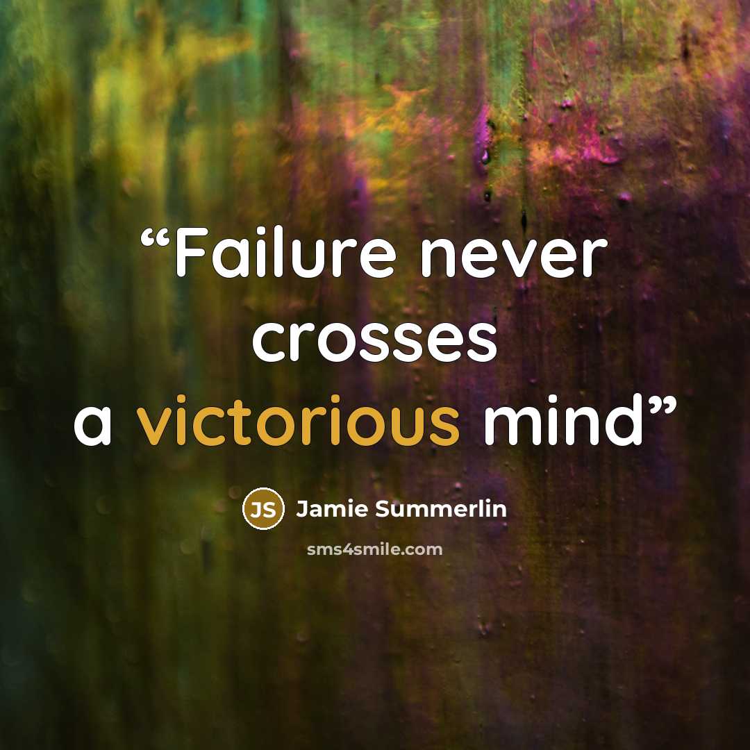 “Failure never crosses a victorious mind” quote by Jamie Summerlin