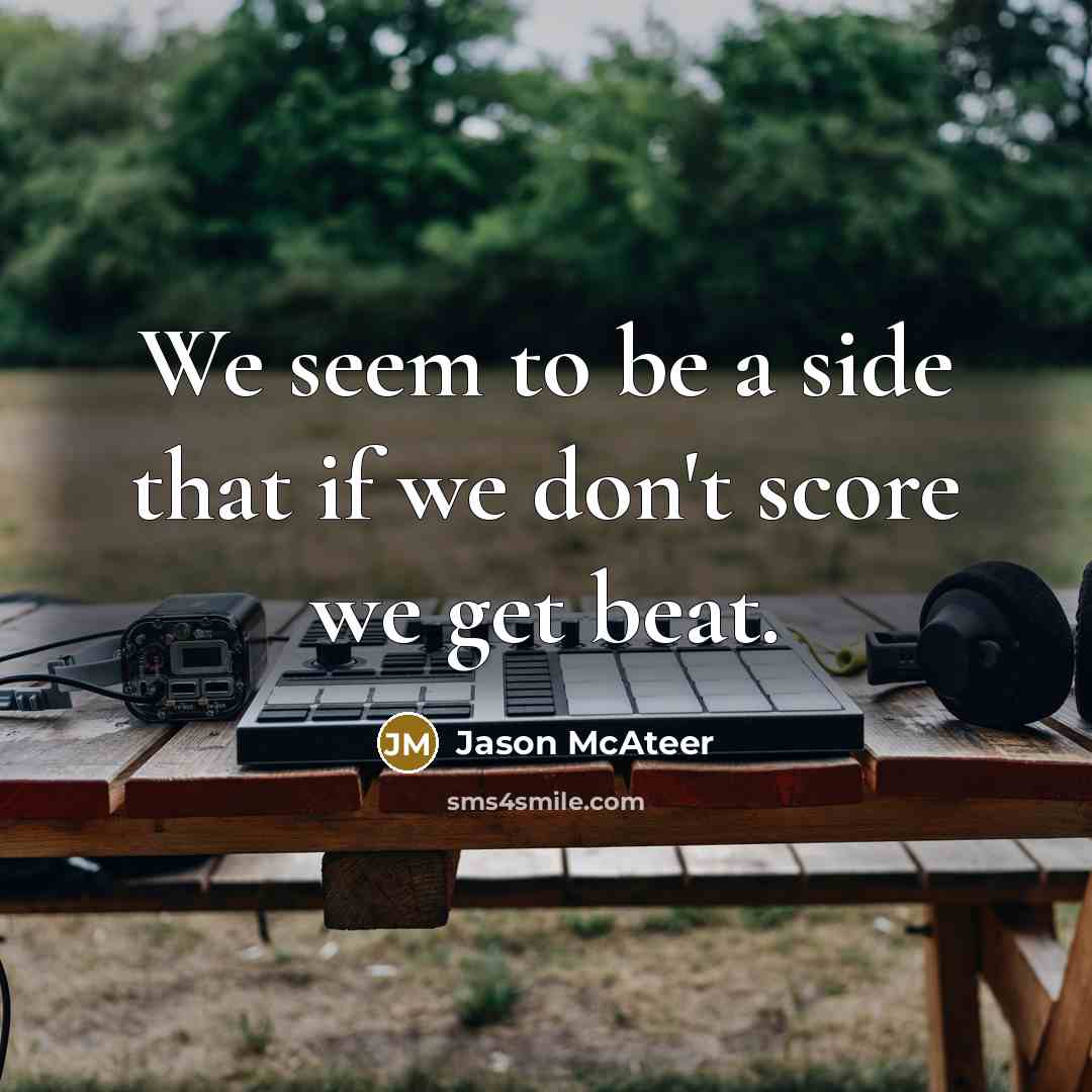 “We seem to be a side that if we don't score we get beat.” quote by Jason McAteer