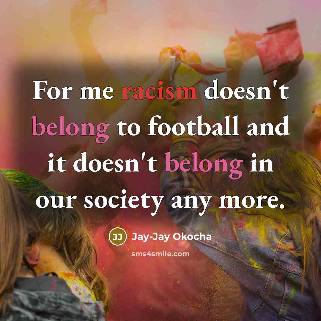 “For me racism doesn't belong to football and it doesn't…” quote by Jay-Jay Okocha