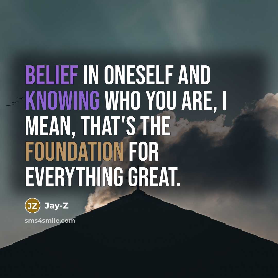 “Belief in oneself and knowing who you are, I mean,…” quote by Jay-Z