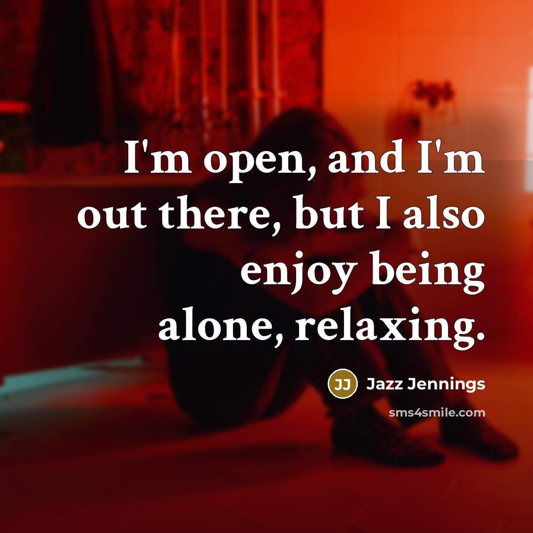“I'm open, and I'm out there, but I also enjoy…” quote by Jazz Jennings