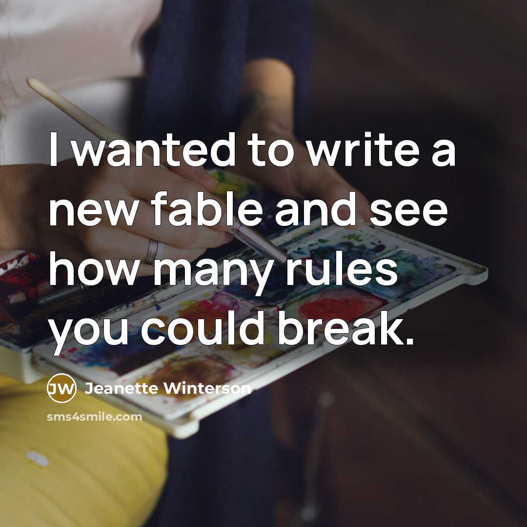“I wanted to write a new fable and see how…” quote by Jeanette Winterson