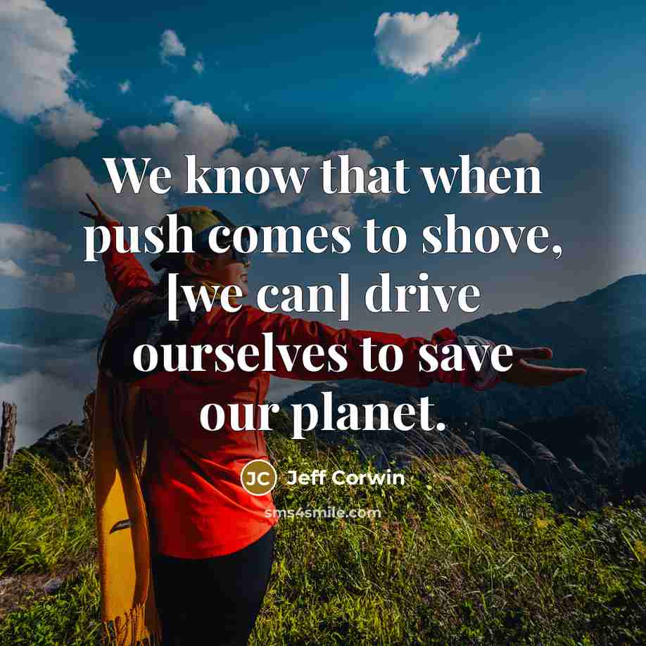 “We know that when push comes to shove, [we can]…” quote by Jeff Corwin