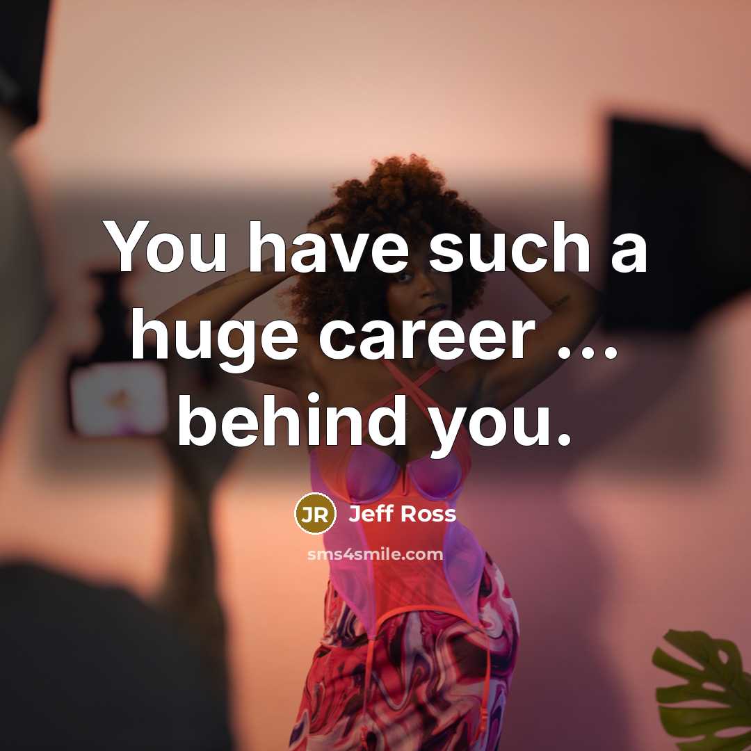“You have such a huge career ... behind you.…” quote by Jeff Ross