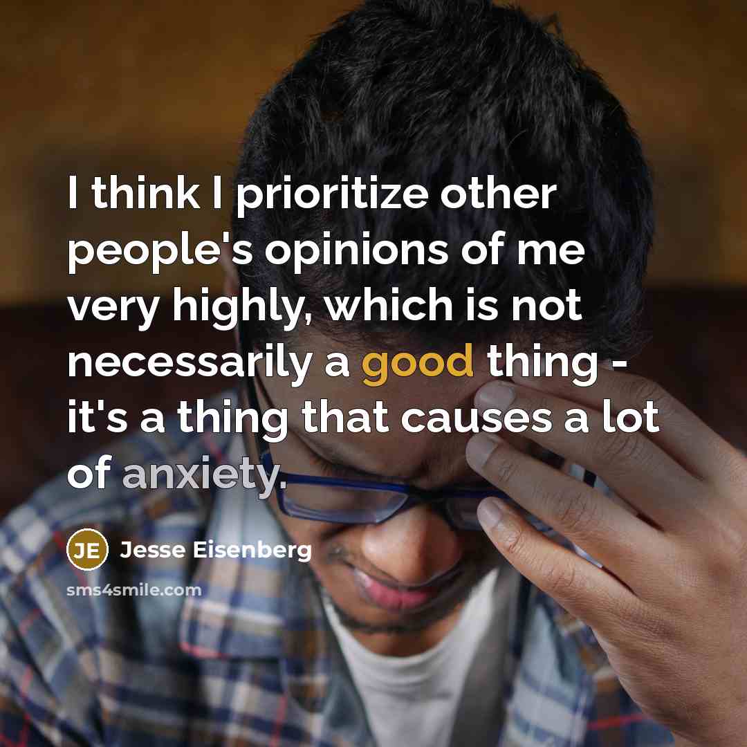 “I think I prioritize other people's opinions of me very…” quote by Jesse Eisenberg
