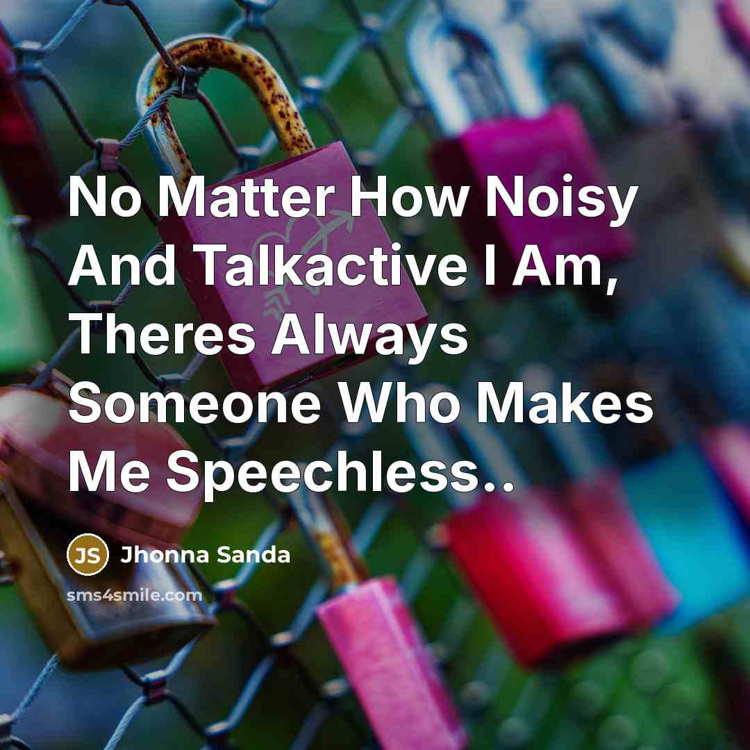 “No Matter How Noisy And Talkactive I Am, Theres Always…” quote by Jhonna Sanda