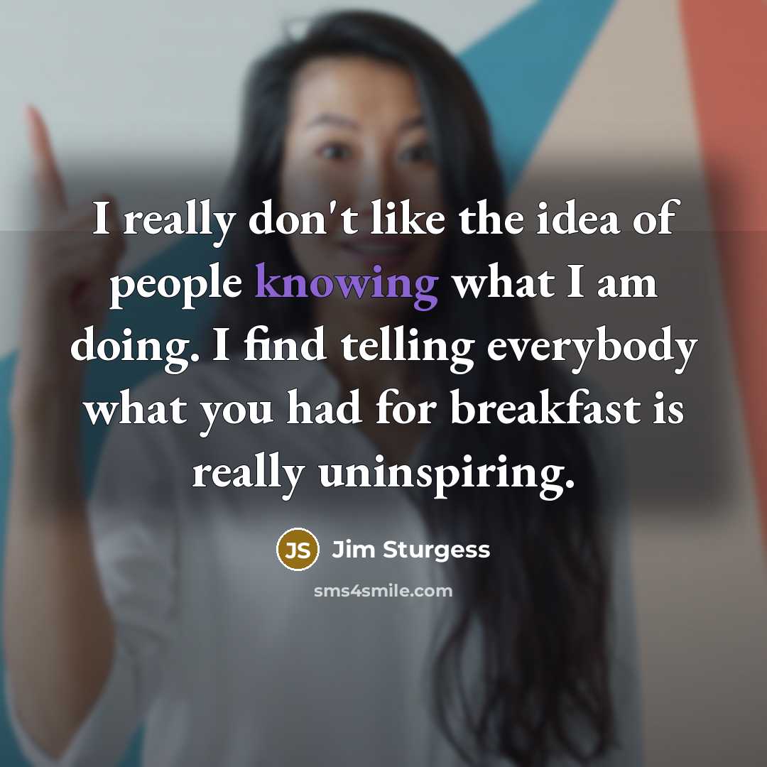 “I really don't like the idea of people knowing what…” quote by Jim Sturgess