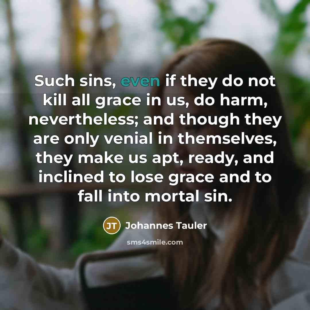 “Such sins, even if they do not kill all grace…” quote by Johannes Tauler