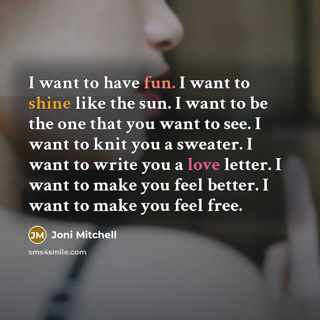 “I want to have fun. I want to shine like…” quote by Joni Mitchell