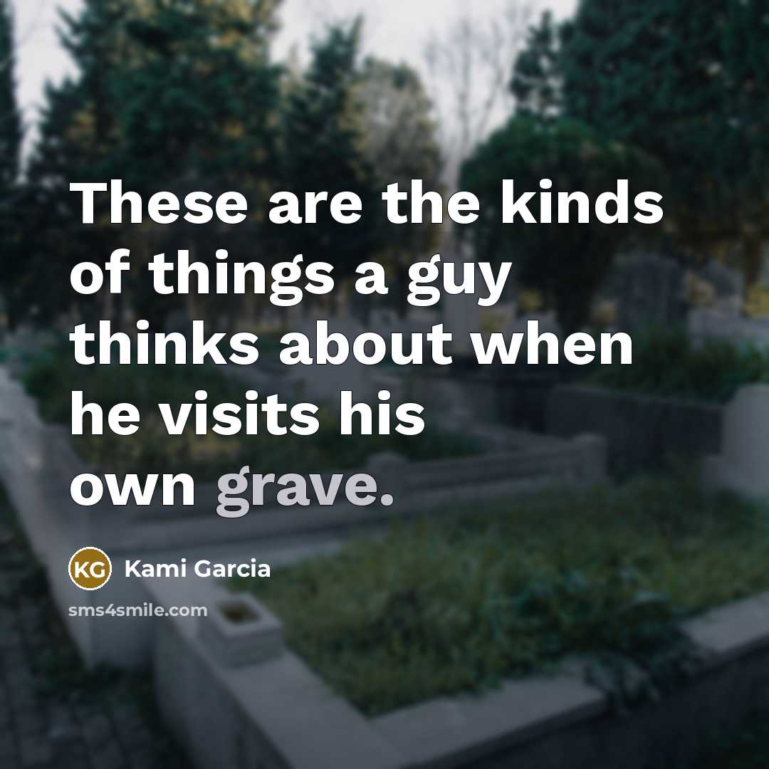 “These are the kinds of things a guy thinks about…” quote by Kami Garcia