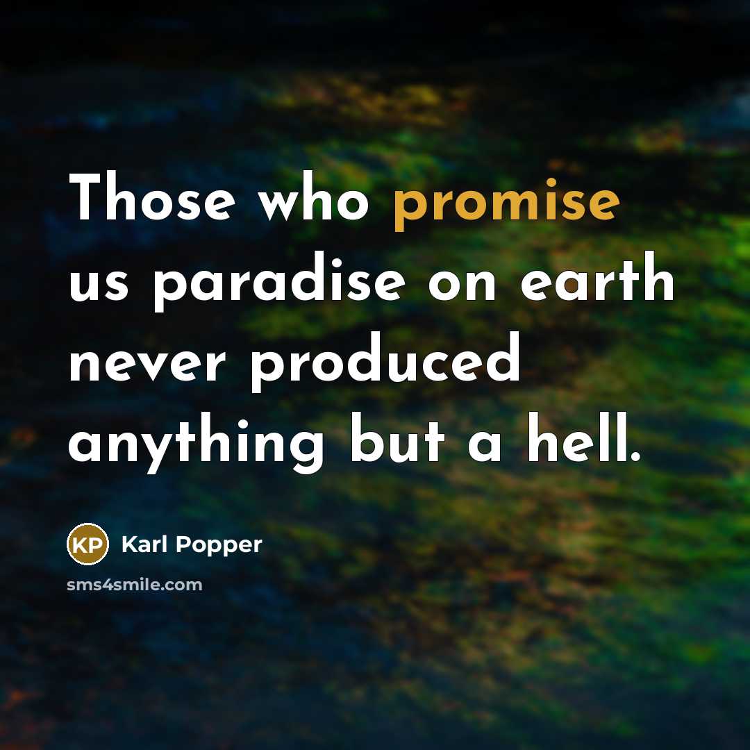 “Those who promise us paradise on earth never produced anything…” quote by Karl Popper