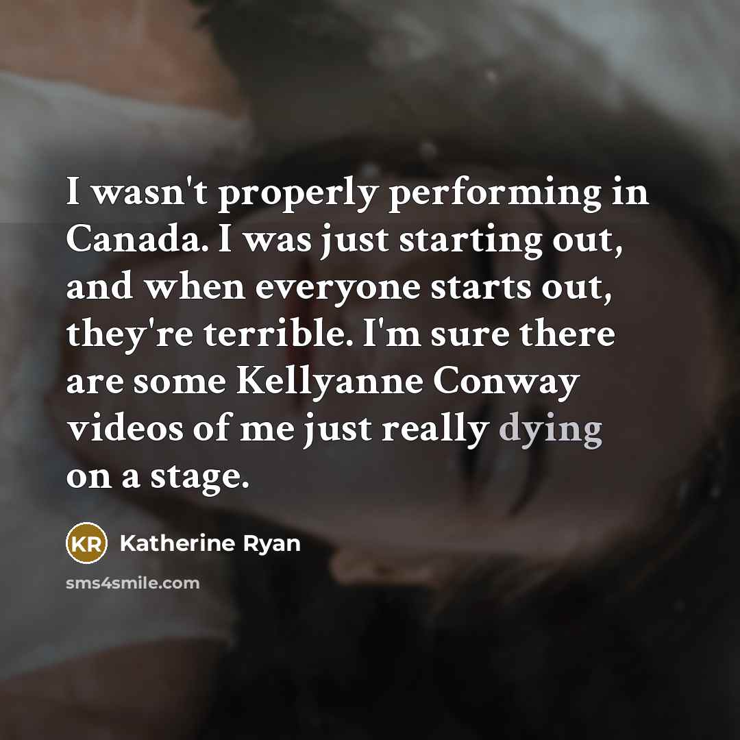 “I wasn't properly performing in Canada. I was just starting…” quote by Katherine Ryan