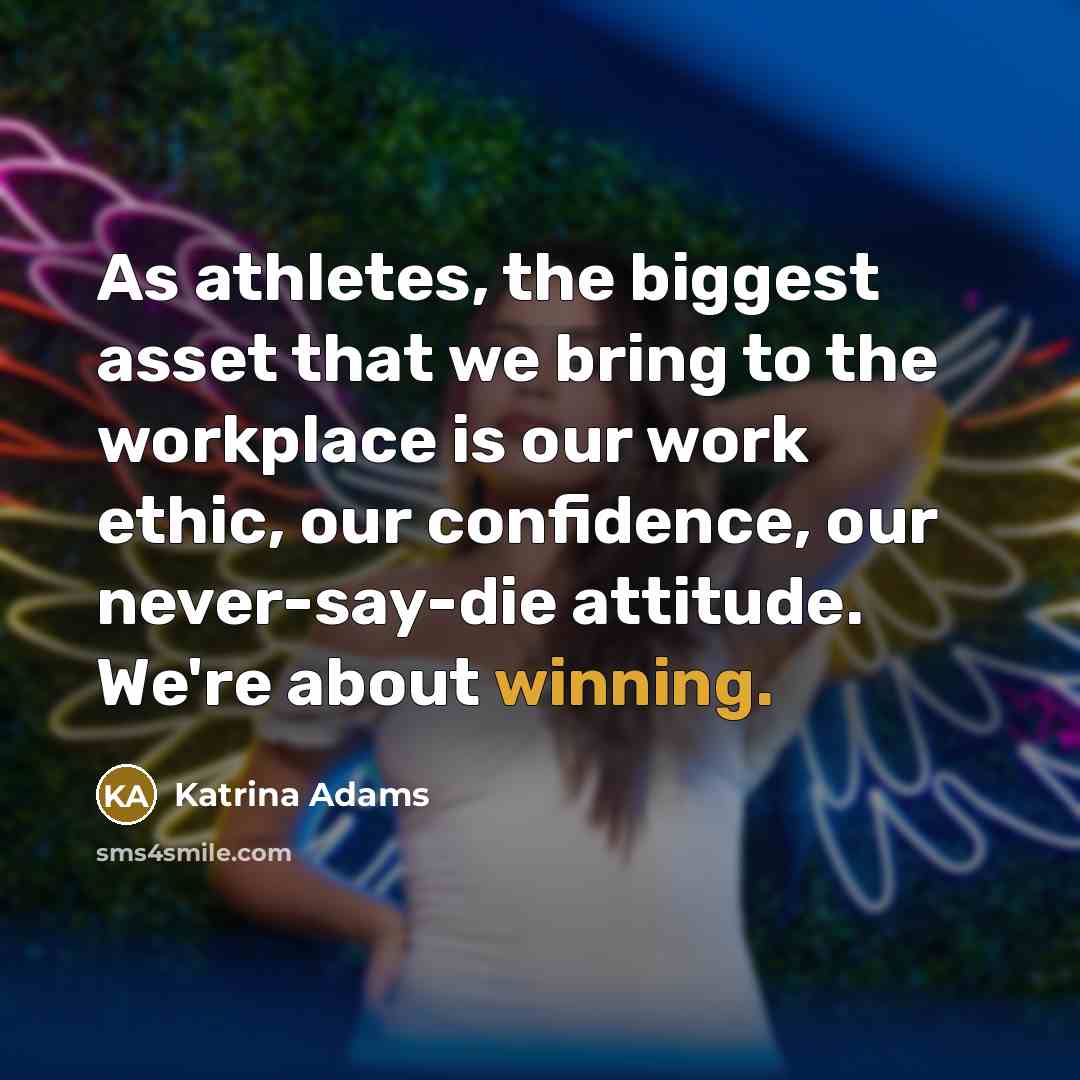 “As athletes, the biggest asset that we bring to the…” quote by Katrina Adams