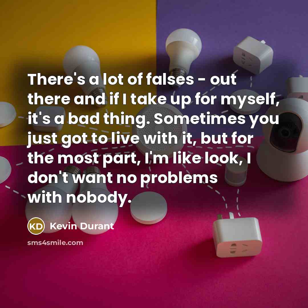 “There's a lot of falses - out there and if…” quote by Kevin Durant