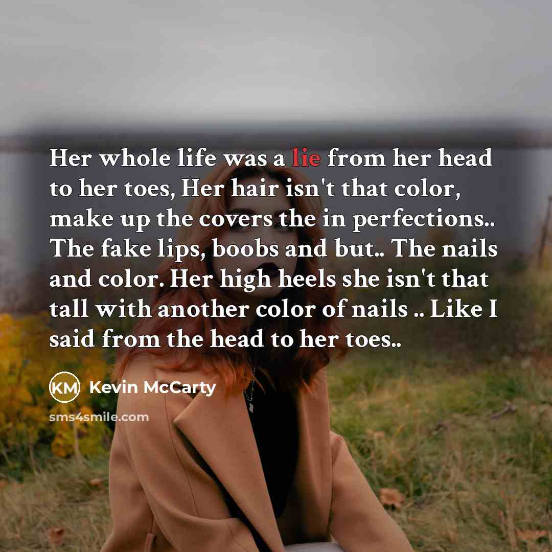 “Her whole life was a lie from her head to…” quote by Kevin Mccarty